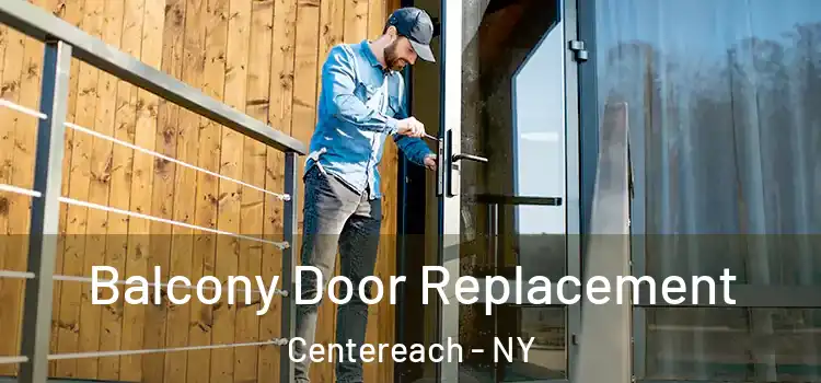  Balcony Door Replacement Centereach - NY