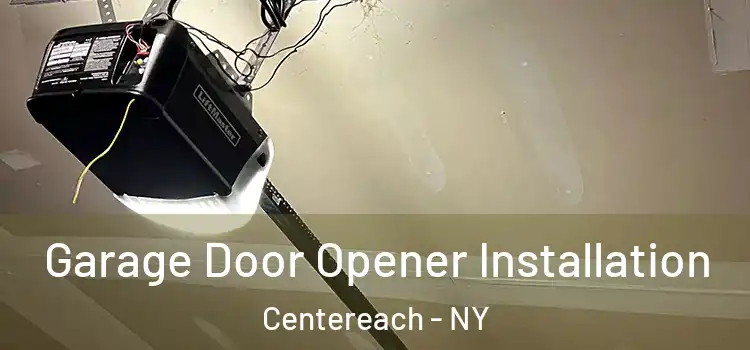  Garage Door Opener Installation Centereach - NY